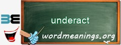 WordMeaning blackboard for underact